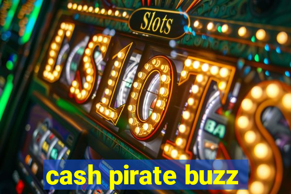 cash pirate buzz